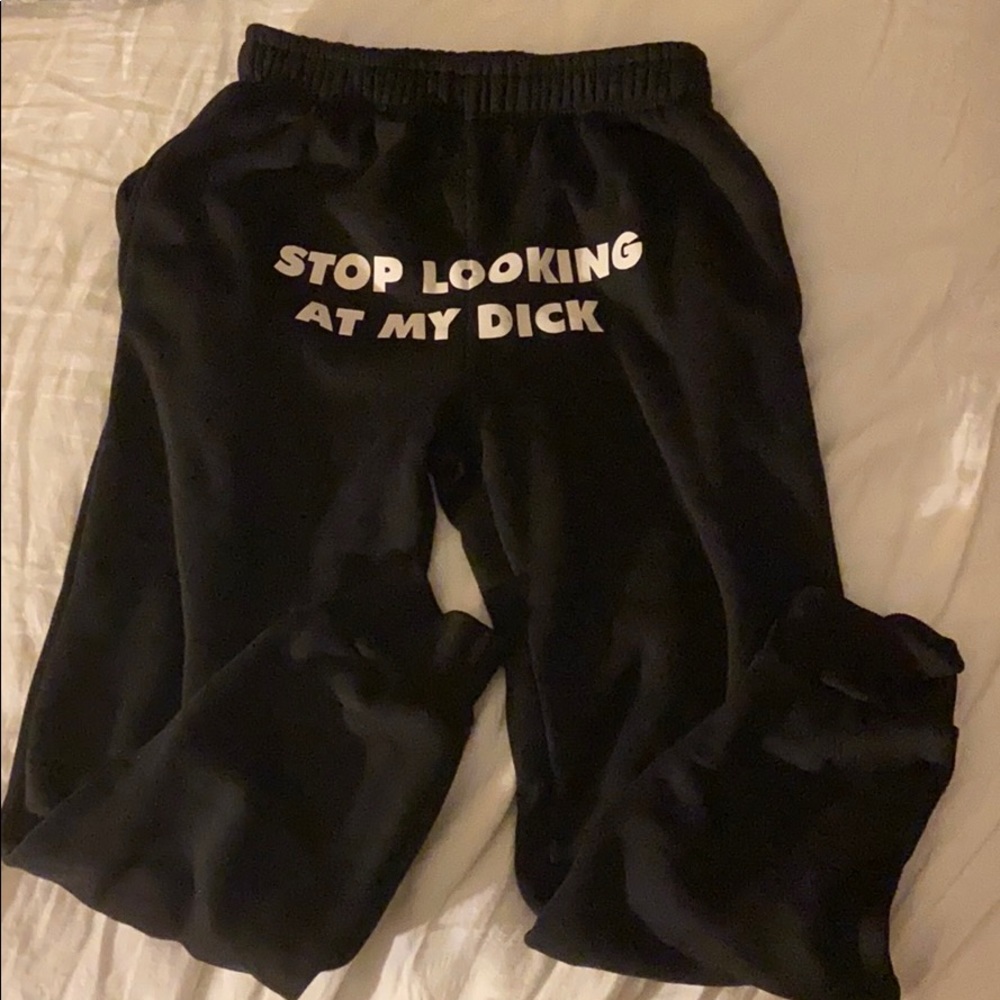 Stop Looking At My d*** Sweatpants
